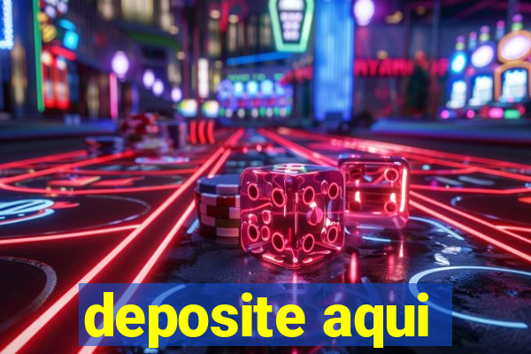 deposite aqui